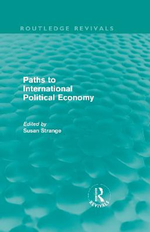 Paths to International Political Economy (Routledge Revivals) : Routledge Revivals - Susan Strange