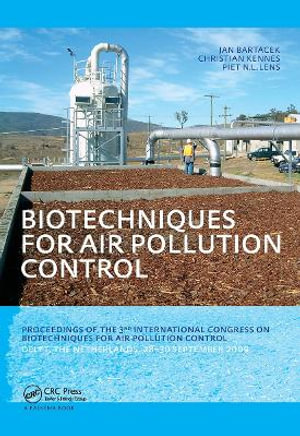 Biotechniques for Air Pollution Control : Proceedings of the 3rd International Congress on Biotechniques for Air Pollution Control. Delft, The Netherlands, September 28-30, 2009 - Jan Bartacek