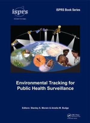 Environmental Tracking for Public Health Surveillance : ISPRS Book Series - Stanley A. Morain