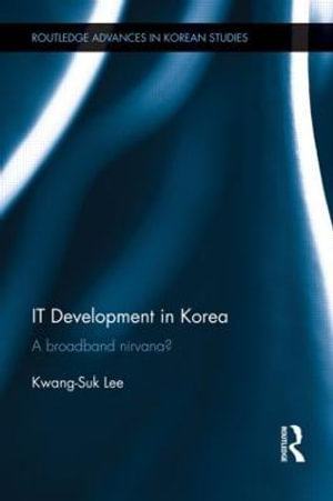 IT Development in Korea : A Broadband Nirvana? - Kwang-Suk Lee