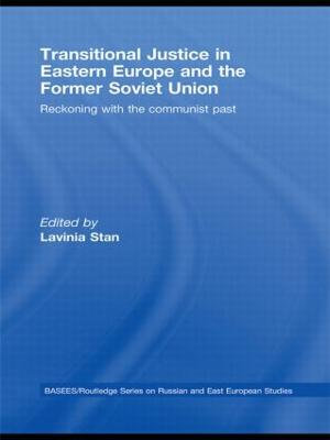 Transitional Justice in Eastern Europe and the former Soviet Union : Reckoning with the communist past - Lavinia Stan