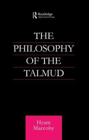 Philosophy of the Talmud : Routledge Jewish Studies Series - Hyam Maccoby