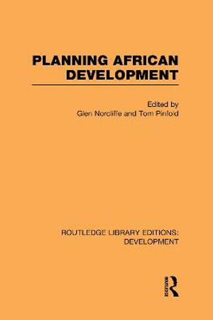 Planning African Development : Routledge Library Editions: Development - Glen Norcliffe