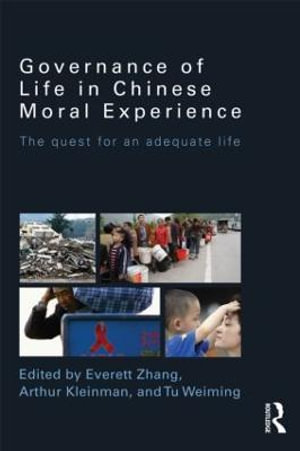 Governance of Life in Chinese Moral Experience : The Quest for an Adequate Life - Everett Zhang