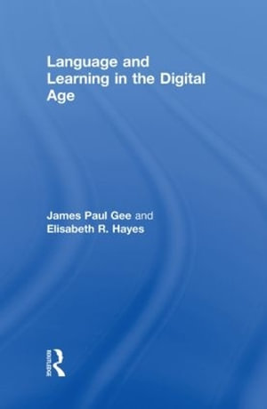 Language and Learning in the Digital Age - James Paul Gee