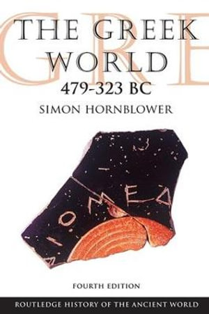 The Greek World 479-323 BC : 4th edition - Simon Hornblower