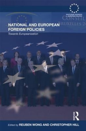 National and European Foreign Policies : Towards Europeanization - Reuben Wong