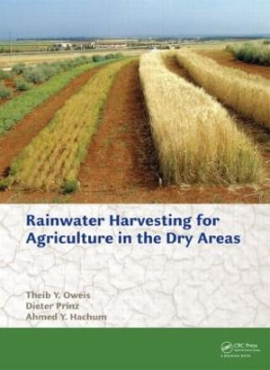 Rainwater Harvesting for Agriculture in the Dry Areas - Theib Y. Oweis