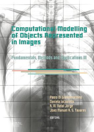 Computational Modelling of Objects Represented in Images III : Fundamentals, Methods and Applications - Paolo Di Giamberardino