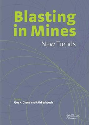 Blasting in Mining - New Trends - Ajoy K. Ghose