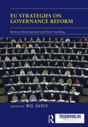 EU Strategies on Governance Reform : Between Development and State-building - Wil Hout