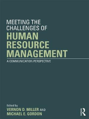 Meeting the Challenge of Human Resource Management : A Communication Perspective - Vernon D. Miller