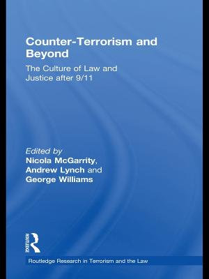 Counter-Terrorism and Beyond : The Culture of Law and Justice After 9/11 - Andrew Lynch