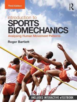 Introduction to Sports Biomechanics : Analysing Human Movement Patterns - Roger Bartlett