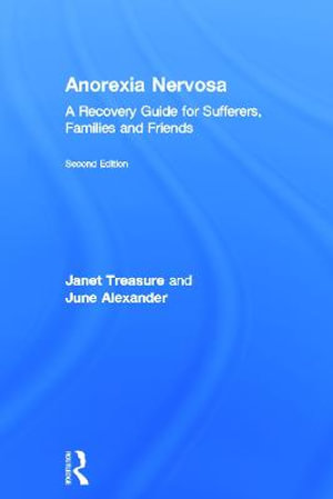 Anorexia Nervosa : A Recovery Guide for Sufferers, Families and Friends - Janet Treasure