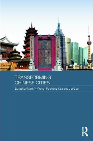 Transforming Chinese Cities : Routledge Contemporary China - Mark Y. Wang