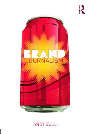 Brand Journalism - Andy Bull