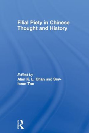 Filial Piety in Chinese Thought and History - Alan Chan