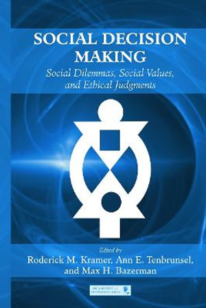 Social Decision Making : Social Dilemmas, Social Values, and Ethical Judgments - Roderick M. Kramer