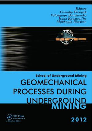 Geomechanical Processes during Underground Mining : School of Underground Mining 2012 - Volodymyr Bondarenko