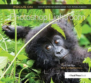 Focus On Photoshop Lightroom : Focus on the Fundamentals - Dave Stevenson