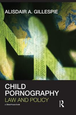 Child Pornography : Law and Policy - Alisdair A. Gillespie