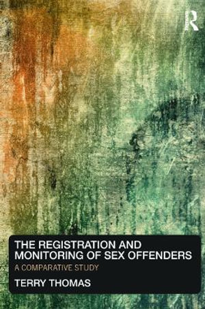 The Registration and Monitoring of Sex Offenders : A Comparative Study - Terry Thomas