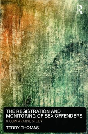 The Registration and Monitoring of Sex Offenders : A Comparative Study - Terry Thomas