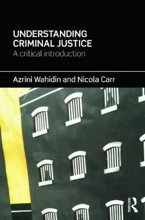 Understanding Criminal Justice : A Critical Introduction - Azrini Wahidin