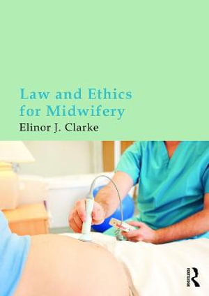 Law and Ethics for Midwifery - Elinor Clarke