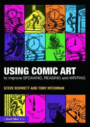 Using Comic Art to Improve Speaking, Reading and Writing - Steve Bowkett