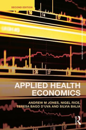 Applied Health Economics : Routledge Advanced Texts in Economics and Finance - Andrew M. Jones