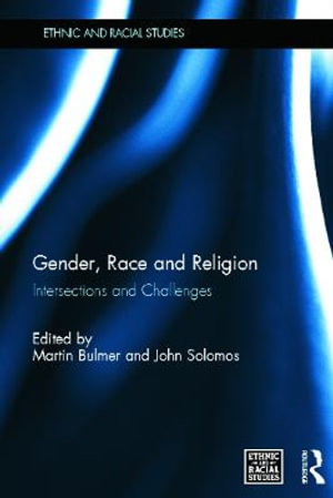 Gender, Race and Religion : Intersections and Challenges - Martin Bulmer