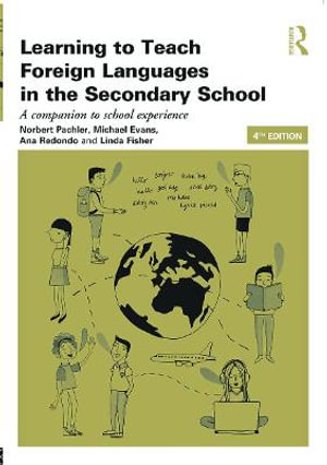 Learning to Teach Foreign Languages in the Secondary School 4ed : A companion to school experience - Norbert Pachler