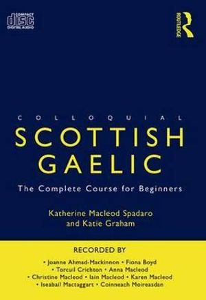 Colloquial Scottish Gaelic : The Complete Course for Beginners - Katie Graham