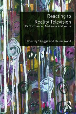 Reacting to Reality Television : Performance, Audience and Value - Beverley Skeggs