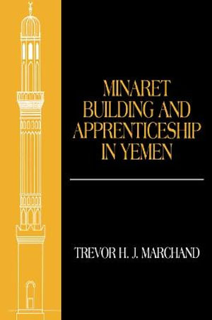 Minaret Building and Apprenticeship in Yemen - Trevor Marchand