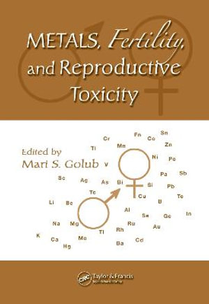 Metals, Fertility, and Reproductive Toxicity - Mari S. Golub