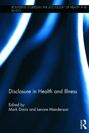 Disclosure in Health and Illness : Routledge Studies in the Sociology of Health and Illness - Mark Davis