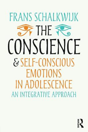 The Conscience and Self-Conscious Emotions in Adolescence : An integrative approach - Frans Schalkwijk