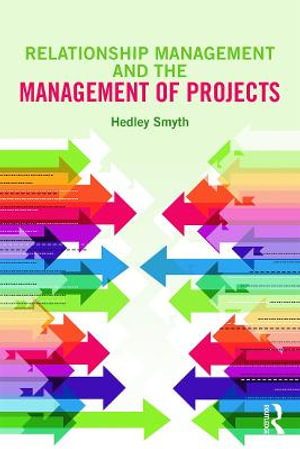 Relationship Management and the Management of Projects - Hedley Smyth