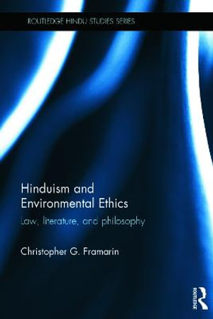 Hinduism and Environmental Ethics : Law, Literature, and Philosophy - Christopher G. Framarin