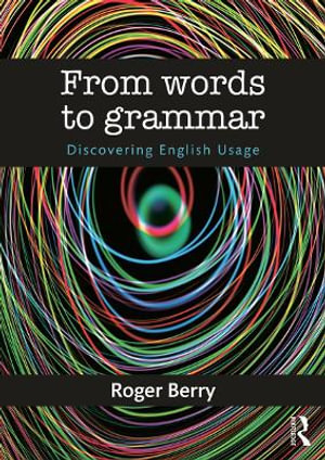 From Words to Grammar : Discovering English Usage - Roger Berry