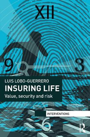 Insuring Life : Value, Security and Risk - Luis Lobo-Guerrero