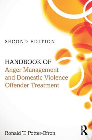 Handbook of Anger Management and Domestic Violence Offender Treatment - Ronald T. Potter-Efron