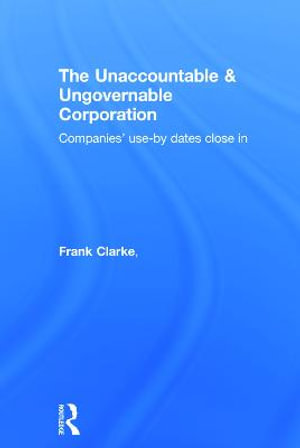 The Unaccountable & Ungovernable Corporation : Companies' use-by-dates close in - Frank Clarke