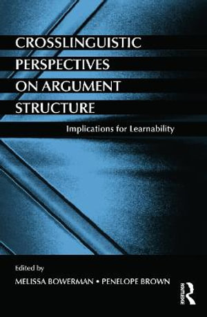 Crosslinguistic Perspectives on Argument Structure : Implications for Learnability - Melissa Bowerman