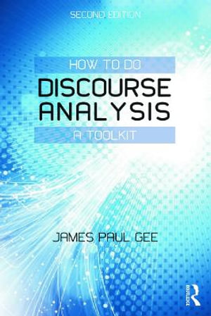 How to do Discourse Analysis : A Toolkit - James Paul Gee