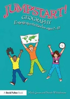 Jumpstart! Geography : Engaging activities for ages 7-12 - Mark Jones