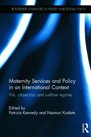 Maternity Services and Policy in an International Context : Risk, Citizenship and Welfare Regimes - Patricia Kennedy